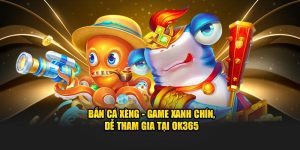 Bắn Cá Xèng - Game Xanh Chín, Dễ Tham Gia Tại OK365