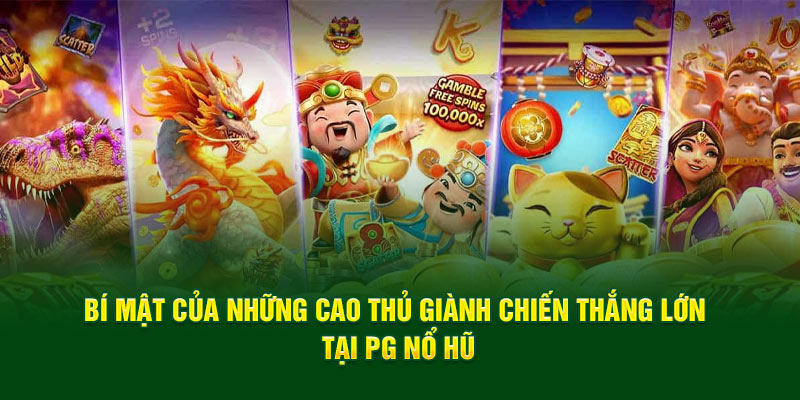 Bí mật của những cao thủ giành chiến thắng lớn tại PG Nổ Hũ