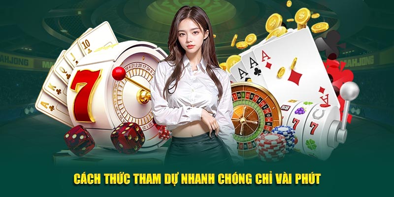 Cách thức tham dự nhanh chóng chỉ vài phút