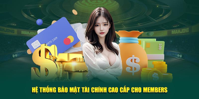 Hệ thống bảo mật tài chính cao cấp cho members