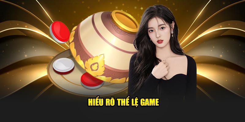 Hiểu rõ thể lệ game