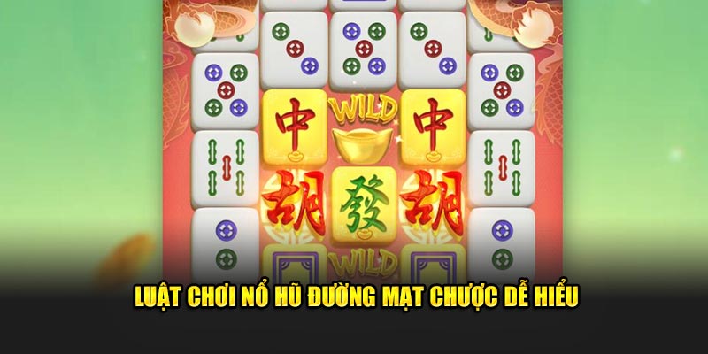 Luật chơi nổ hũ Đường Mạt Chược dễ hiểu