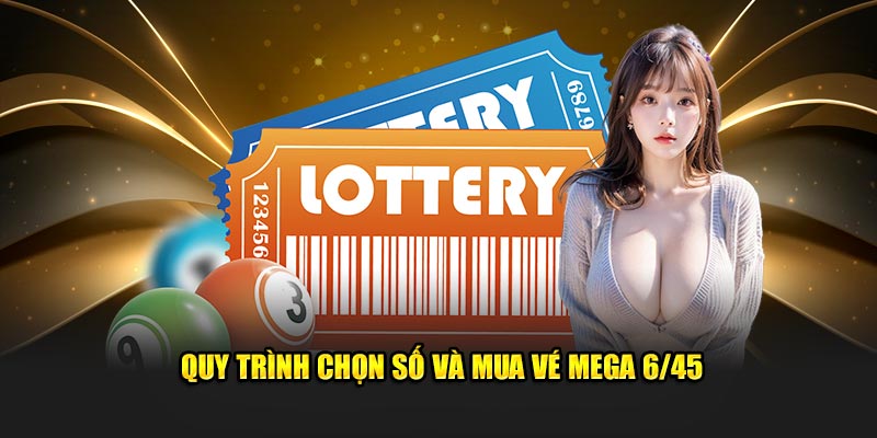 Quy trình chọn số và mua vé Mega 6/45