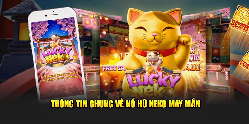 Thông tin chung về nổ hũ Neko May Mắn