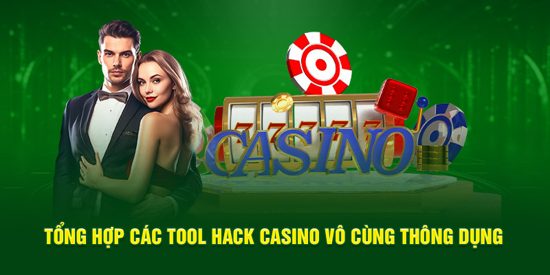 Tổng hợp các tool hack casino vô cùng thông dụng